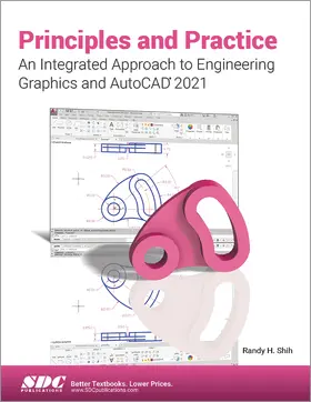 Shih |  Principles and Practice An Integrated Approach to Engineering Graphics and AutoCAD 2021 | Buch |  Sack Fachmedien