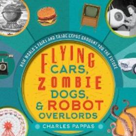 Pappas |  Flying Cars, Zombie Dogs, and Robot Overlords | eBook | Sack Fachmedien