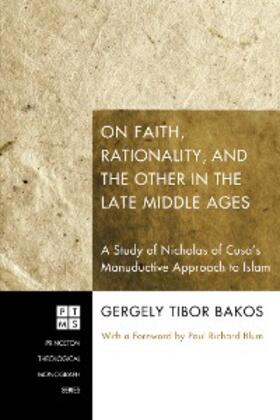 Bakos |  On Faith, Rationality, and the Other in the Late Middle Ages | eBook | Sack Fachmedien