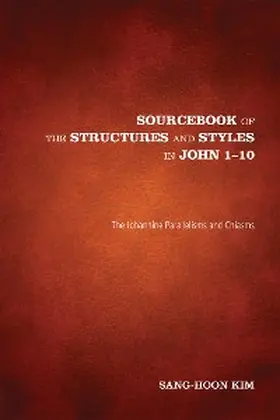 Kim |  Sourcebook of the Structures and Styles in John 1-10 | eBook | Sack Fachmedien