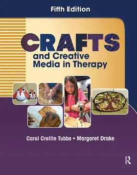 Tubbs / Drake |  Crafts and Creative Media in Therapy | Buch |  Sack Fachmedien