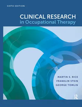 Rice / Tomlin / Stein |  Clinical Research in Occupational Therapy, Sixth Edition | Buch |  Sack Fachmedien