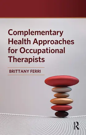 Ferri |  Complementary Health Approaches for Occupational Therapists | Buch |  Sack Fachmedien