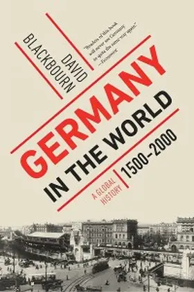 Blackbourn |  Germany in the World: A Global History, 1500-2000 | eBook | Sack Fachmedien