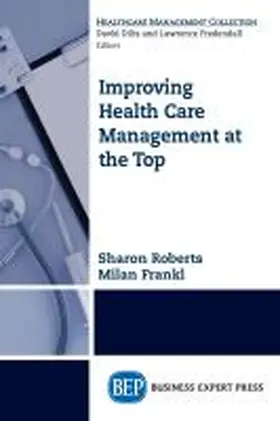 Roberts / Frankl |  Improving Healthcare Management at the Top | Buch |  Sack Fachmedien
