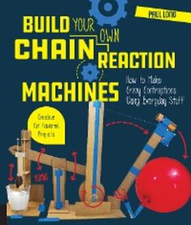 Long |  Build Your Own Chain Reaction Machines | eBook | Sack Fachmedien
