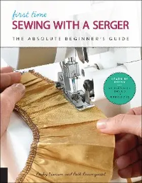 Hanson / Baumgartel |  First Time Sewing with a Serger | eBook | Sack Fachmedien