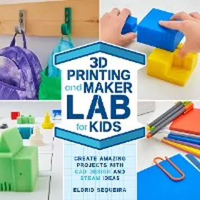 Sequeira |  3D Printing and Maker Lab for Kids | eBook | Sack Fachmedien