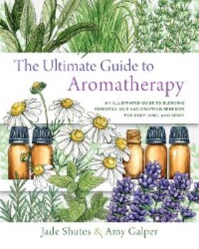 Shutes / Galper |  The Ultimate Guide to Aromatherapy | eBook | Sack Fachmedien