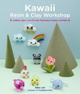 Lee |  Kawaii Resin and Clay Workshop | eBook | Sack Fachmedien