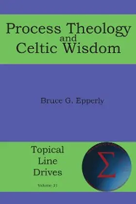 Epperly |  Process Theology and Celtic Wisdom | eBook | Sack Fachmedien
