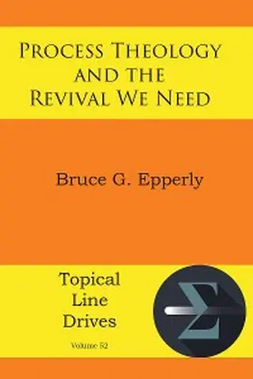 Epperly |  Process Theology and the Revival We Need | eBook | Sack Fachmedien