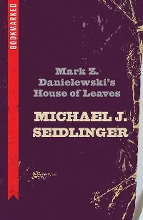 Seidlinger |  Mark Z. Danielewski's House of Leaves: Bookmarked | eBook | Sack Fachmedien