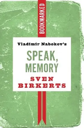 Birkerts |  Vladimir Nabokov's Speak, Memory: Bookmarked | eBook | Sack Fachmedien