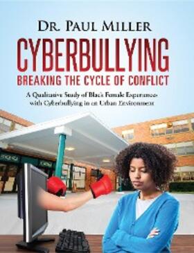 Miller |  Cyberbullying Breaking the Cycle of Conflict | eBook | Sack Fachmedien