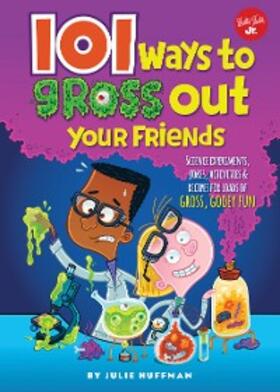 Huffman | 101 Ways to Gross Out Your Friends | E-Book | sack.de