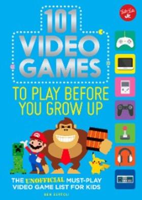 Bertoli | 101 Video Games to Play Before You Grow Up | E-Book | sack.de