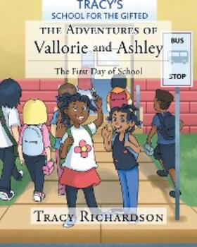Richardson |  The Adventures of Vallorie and Ashley: The First Day of School | eBook | Sack Fachmedien