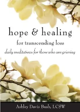 Bush |  Hope & Healing for Transcending Loss | eBook | Sack Fachmedien
