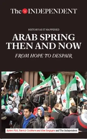 Fisk / Cockburn / Sengupta |  Arab Spring Then and Now | eBook | Sack Fachmedien