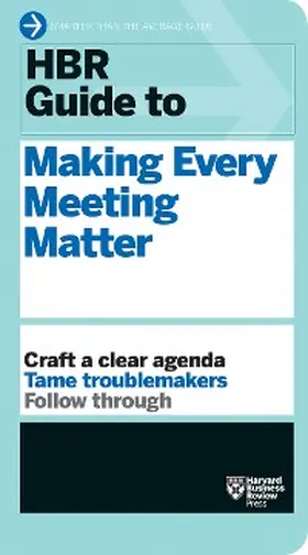 Review |  HBR Guide to Making Every Meeting Matter (HBR Guide Series) | eBook | Sack Fachmedien