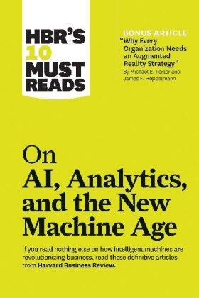 Review / Porter / Davenport |  Hbr's 10 Must Reads on Ai, Analytics, and the New Machine Age (with Bonus Article Why Every Company Needs an Augmented Reality Strategy by Michael E. Porter and James E. Heppelmann) | Buch |  Sack Fachmedien