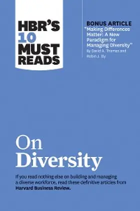 Review / Thomas / Ely |  HBR's 10 Must Reads on Diversity (with bonus article "Making Differences Matter: A New Paradigm for Managing Diversity" By David A. Thomas and Robin J. Ely) | eBook | Sack Fachmedien