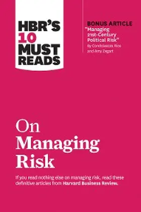Review / Kaplan / Rice |  HBR's 10 Must Reads on Managing Risk (with bonus article "Managing 21st-Century Political Risk" by Condoleezza Rice and Amy Zegart) | eBook | Sack Fachmedien