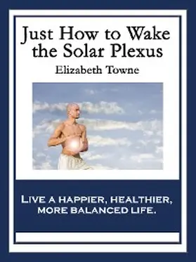 Towne |  Just How to Wake the Solar Plexus | eBook | Sack Fachmedien