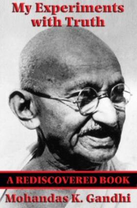 Gandhi |  My Experiments with Truth (Rediscovered Books) | eBook | Sack Fachmedien