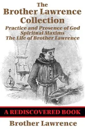 Lawrence |  The Brother Lawrence Collection (Rediscovered Books) | eBook | Sack Fachmedien