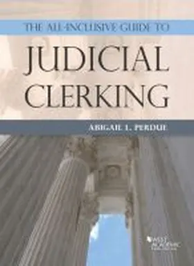 Perdue |  The All-Inclusive Guide to Judicial Clerking | Buch |  Sack Fachmedien