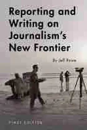 Rowe |  Reporting and Writing on Journalism's New Frontier | Buch |  Sack Fachmedien