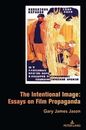 Jason |  The Intentional Image: Essays on Film Propaganda | Buch |  Sack Fachmedien