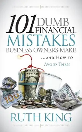 King |  101 Dumb Financial Mistakes Business Owners Make and How to Avoid Them | eBook | Sack Fachmedien