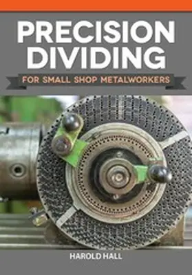 Hall |  Precision Dividing for Small Shop Metalworkers | eBook | Sack Fachmedien