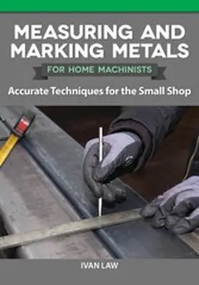 Law |  Measuring and Marking Metals for Home Machinists | eBook | Sack Fachmedien