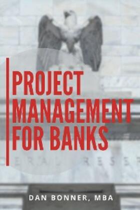 Bonner |  Project Management for Banks | eBook | Sack Fachmedien