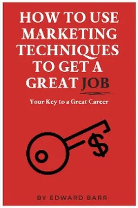 Barr |  How to Use Marketing Techniques to Get a Great Job | eBook | Sack Fachmedien