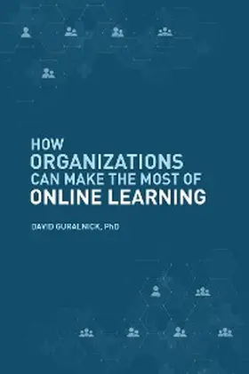 Guralnick |  How Organizations Can Make the Most of Online Learning | eBook | Sack Fachmedien