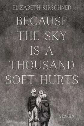 Kirschner |  Because the Sky is a Thousand Soft Hurts | eBook | Sack Fachmedien