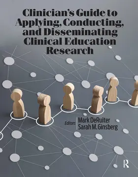 DeRuiter / Ginsberg |  Clinician's Guide to Applying, Conducting, and Disseminating Clinical Education Research | Buch |  Sack Fachmedien