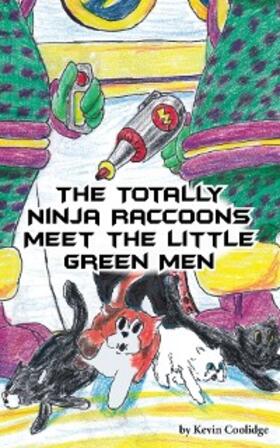Coolidge |  The Totally Ninja Raccoons Meet the Little Green Men | eBook | Sack Fachmedien