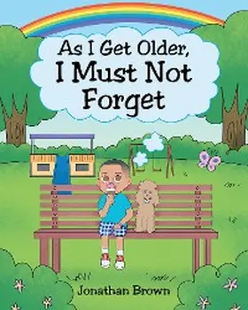 Brown |  As I Get Older, I Must Not Forget | eBook | Sack Fachmedien