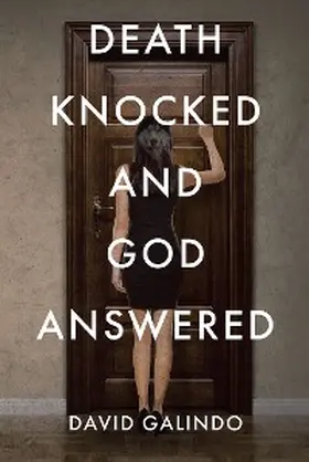 Galindo |  Death Knocked and God Answered | eBook | Sack Fachmedien
