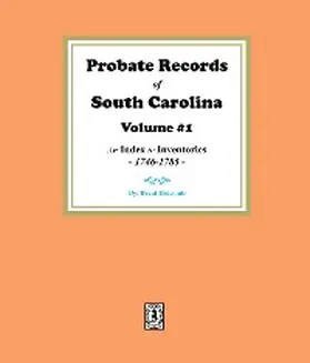 Holcomb |  Probate Records of South Carolina, Volume # 1. An Index to Inventories, 1746-1785. | eBook | Sack Fachmedien