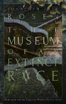 Rosen |  The Museum of an Extinct Race | eBook | Sack Fachmedien