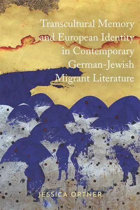 Ortner |  Transcultural Memory and European Identity in Contemporary German-Jewish Migrant Literature | Buch |  Sack Fachmedien