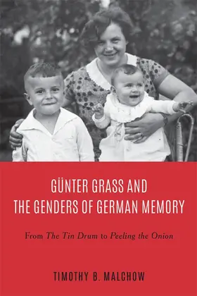 Malchow |  Günter Grass and the Genders of German Memory | Buch |  Sack Fachmedien