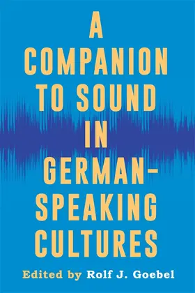 Goebel |  A Companion to Sound in German-Speaking Cultures | Buch |  Sack Fachmedien